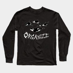 Orcanize! Long Sleeve T-Shirt